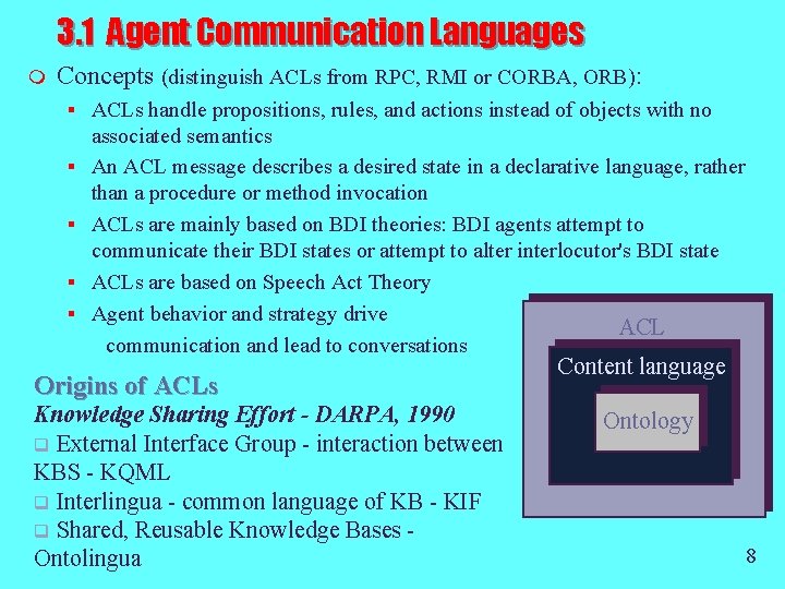 3. 1 Agent Communication Languages m Concepts (distinguish ACLs from RPC, RMI or CORBA,