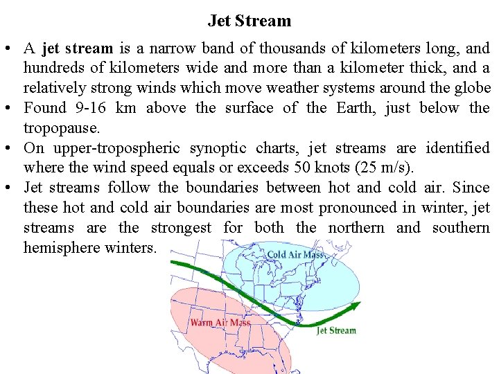 Jet Stream • A jet stream is a narrow band of thousands of kilometers