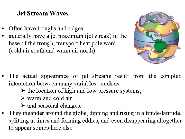 Jet Stream Waves • Often have troughs and ridges • generally have a jet