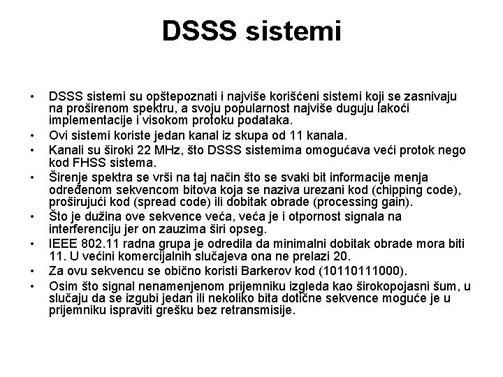 DSSS sistemi • • DSSS sistemi su opštepoznati i najviše korišćeni sistemi koji se
