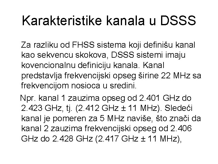 Karakteristike kanala u DSSS Za razliku od FHSS sistema koji definišu kanal kao sekvencu