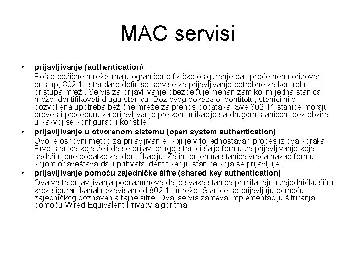 MAC servisi • • • prijavljivanje (authentication) Pošto bežične mreže imaju ograničeno fizičko osiguranje