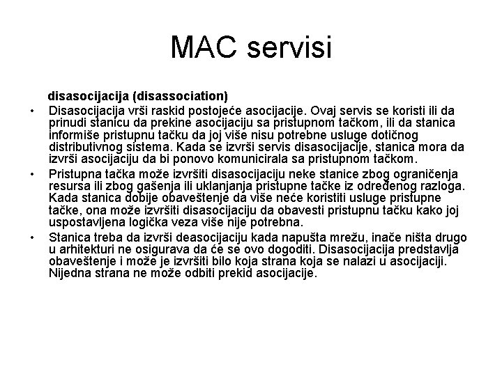 MAC servisi • • • disasocija (disassociation) Disasocija vrši raskid postojeće asocijacije. Ovaj servis