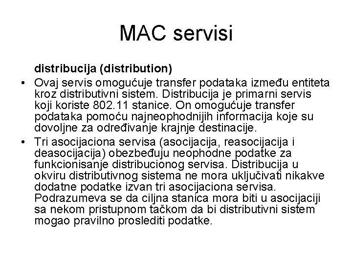 MAC servisi distribucija (distribution) • Ovaj servis omogućuje transfer podataka između entiteta kroz distributivni