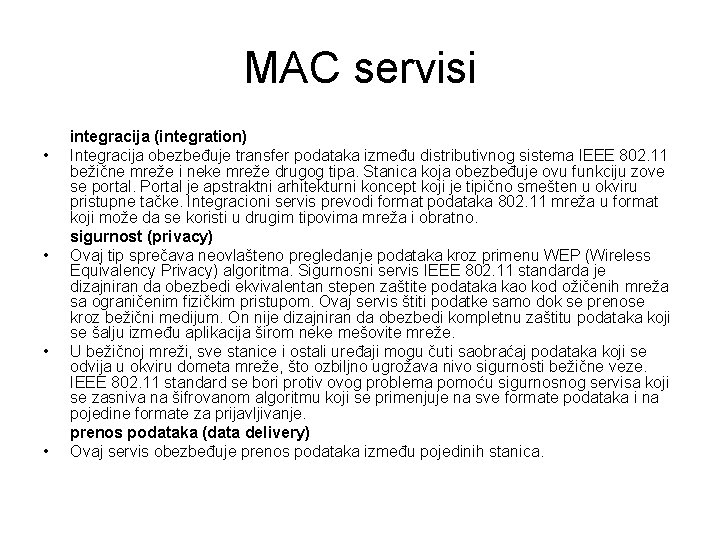 MAC servisi • • integracija (integration) Integracija obezbeđuje transfer podataka između distributivnog sistema IEEE
