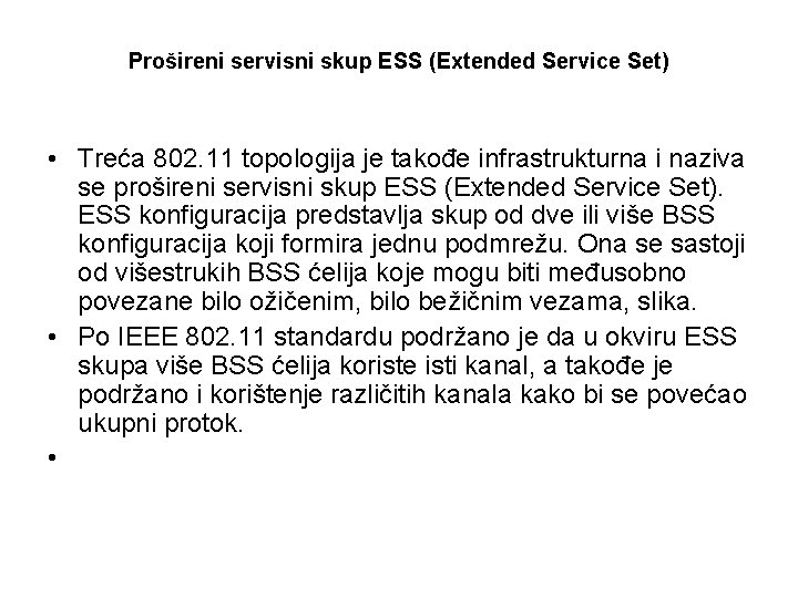 Prošireni servisni skup ESS (Extended Service Set) • Treća 802. 11 topologija je takođe