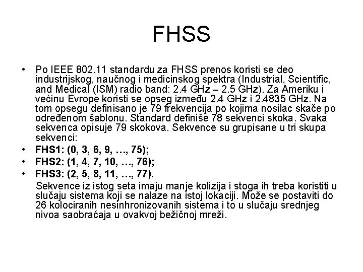 FHSS • Po IEEE 802. 11 standardu za FHSS prenos koristi se deo industrijskog,