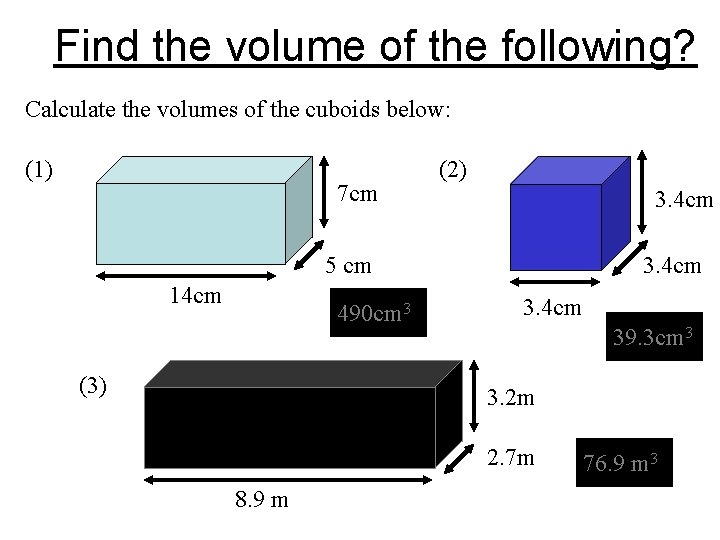 Find the volume of the following? Calculate the volumes of the cuboids below: (1)