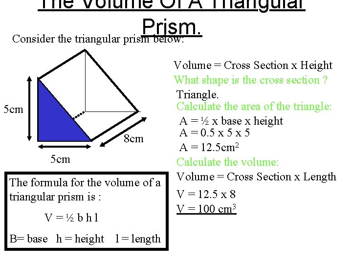 The Volume Of A Triangular Prism. Consider the triangular prism below: 5 cm 8