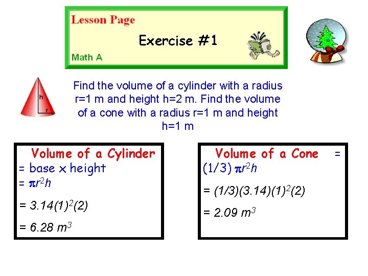 Exercise #1 Find the volume of a cylinder with a radius r=1 m and