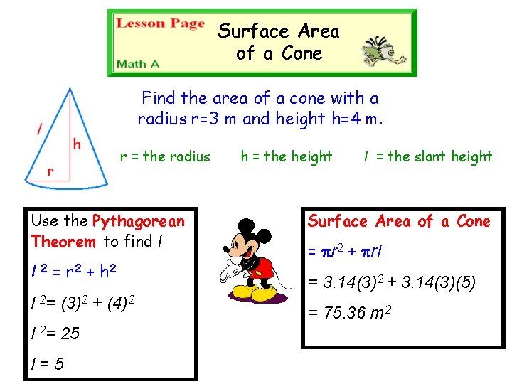 Surface Area of a Cone Find the area of a cone with a radius