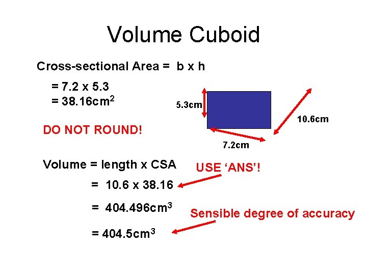 Volume Cuboid Cross-sectional Area = b x h = 7. 2 x 5. 3