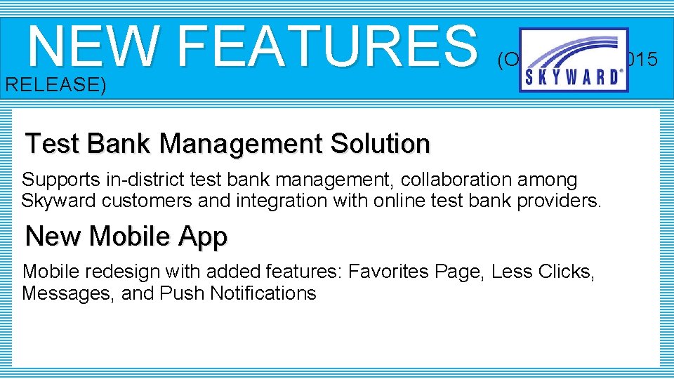 NEW FEATURES (OCTOBER 2015 RELEASE) Test Bank Management Solution Supports in-district test bank management,