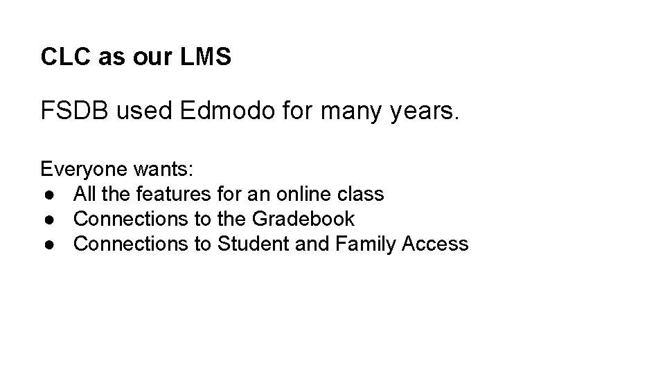 CLC as our LMS FSDB used Edmodo for many years. Everyone wants: ● All