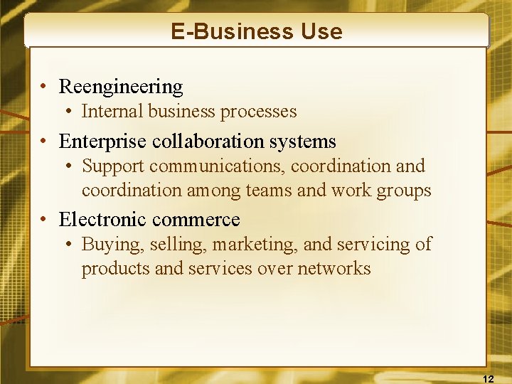 E-Business Use • Reengineering • Internal business processes • Enterprise collaboration systems • Support