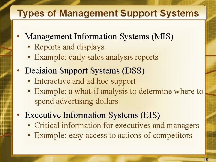 Types of Management Support Systems • Management Information Systems (MIS) • Reports and displays
