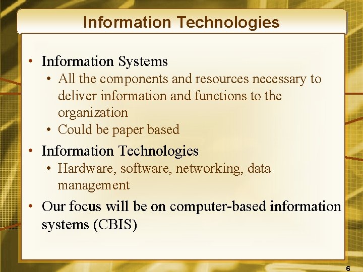Information Technologies • Information Systems • All the components and resources necessary to deliver