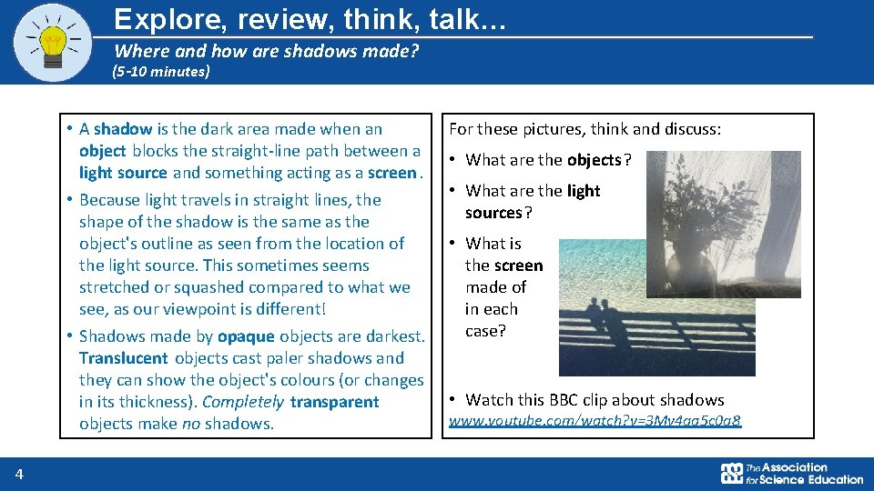 Explore, review, think, talk… Where and how are shadows made? (5 -10 minutes) •