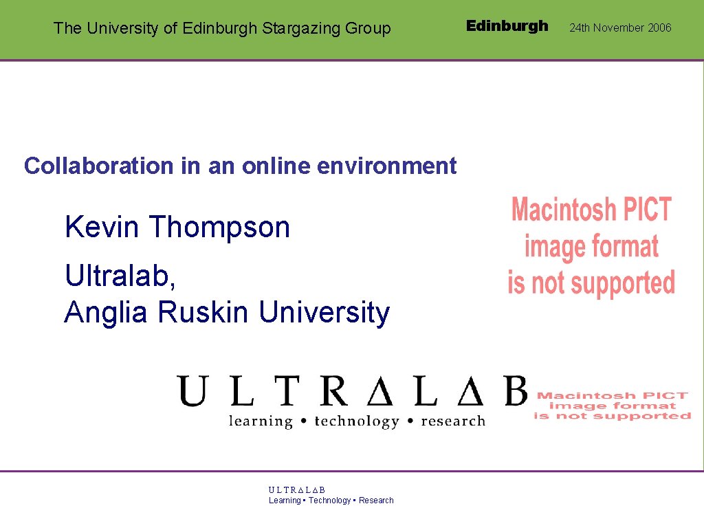 The University of Edinburgh Stargazing Group Collaboration in an online environment Kevin Thompson Ultralab,