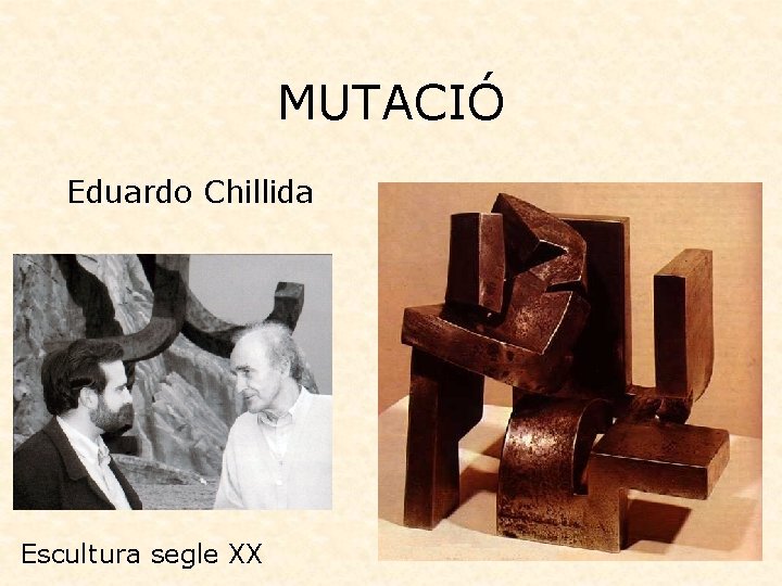 MUTACIÓ Eduardo Chillida Escultura segle XX 