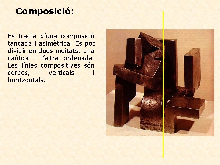 Composició: Es tracta d’una composició tancada i asimètrica. Es pot dividir en dues meitats: