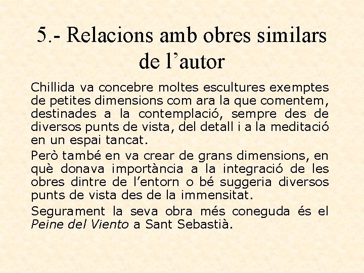 5. - Relacions amb obres similars de l’autor Chillida va concebre moltes escultures exemptes