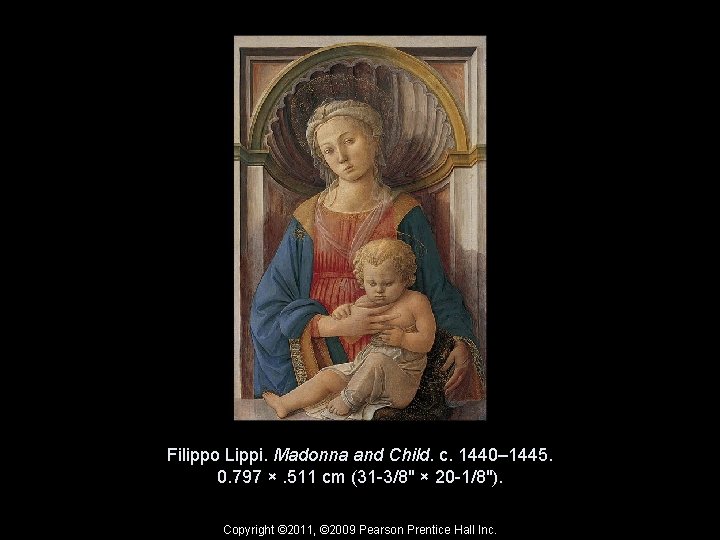 Filippo Lippi. Madonna and Child. c. 1440– 1445. 0. 797 ×. 511 cm (31