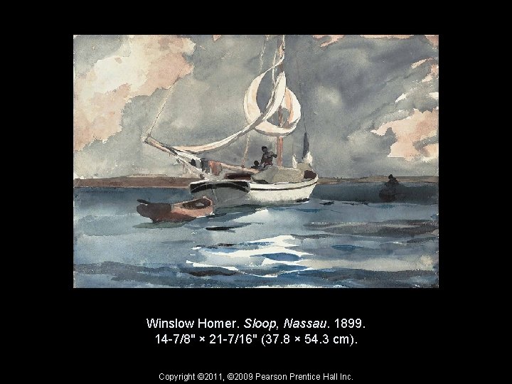 Winslow Homer. Sloop, Nassau. 1899. 14 -7/8" × 21 -7/16" (37. 8 × 54.