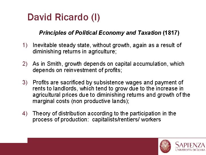 David Ricardo (I) Principles of Political Economy and Taxation (1817) 1) Inevitable steady state,
