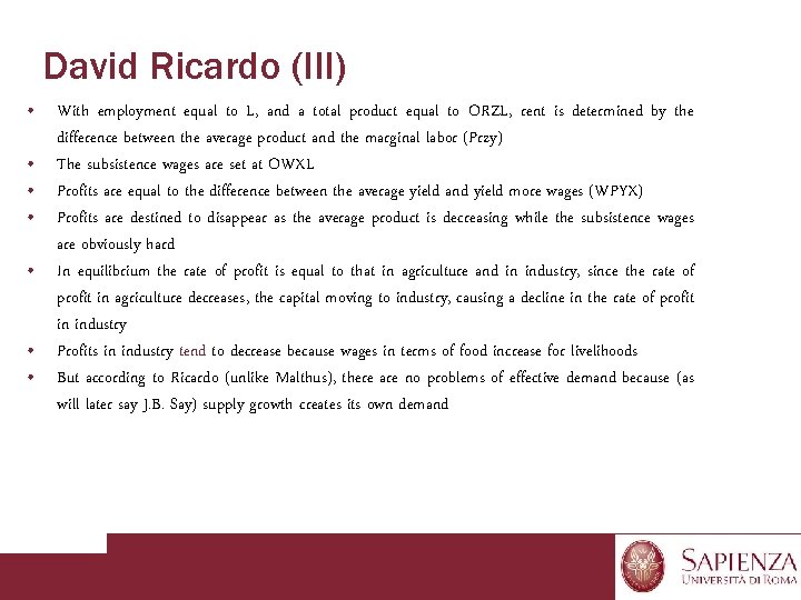 David Ricardo (III) • With employment equal to L, and a total product equal