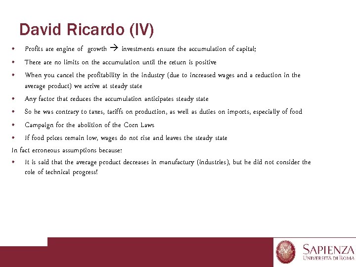 David Ricardo (IV) • Profits are engine of growth investments ensure the accumulation of