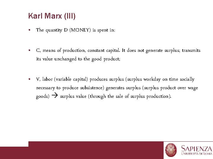 Karl Marx (III) • The quantity D (MONEY) is spent in: • C, means