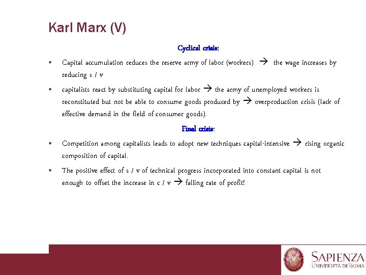 Karl Marx (V) • • Cyclical crisis: Capital accumulation reduces the reserve army of