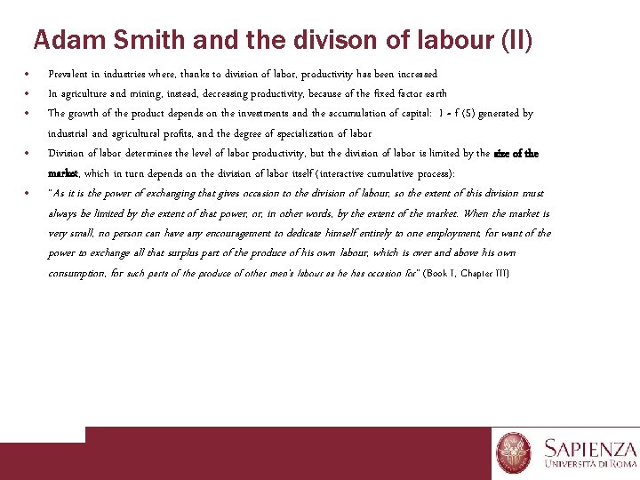 Adam Smith and the divison of labour (II) • • • Prevalent in industries