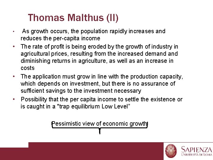 Thomas Malthus (II) As growth occurs, the population rapidly increases and reduces the per-capita