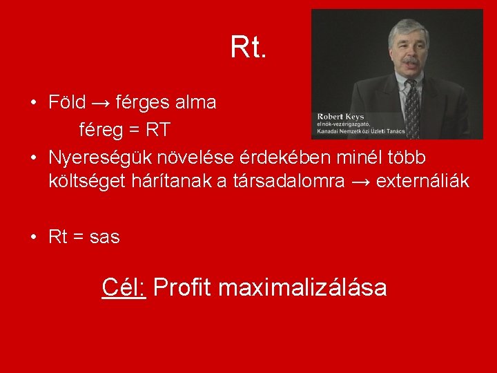 Rt. • Föld → férges alma féreg = RT • Nyereségük növelése érdekében minél