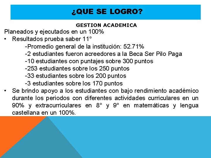 ¿QUE SE LOGRO? GESTION ACADEMICA Planeados y ejecutados en un 100% • Resultados prueba