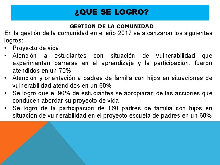 ¿QUE SE LOGRO? GESTION DE LA COMUNIDAD En la gestión de la comunidad en