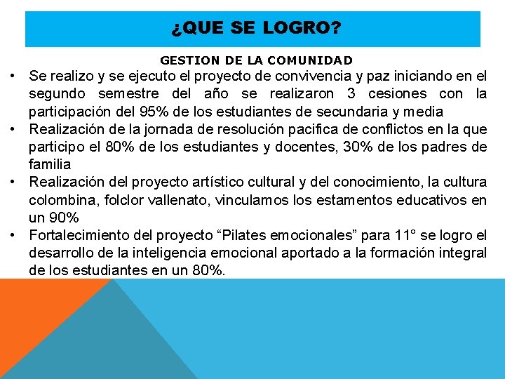 ¿QUE SE LOGRO? GESTION DE LA COMUNIDAD • Se realizo y se ejecuto el