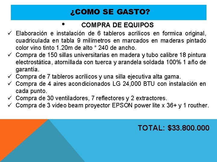 ¿COMO SE GASTO? • COMPRA DE EQUIPOS ü Elaboración e instalación de 6 tableros