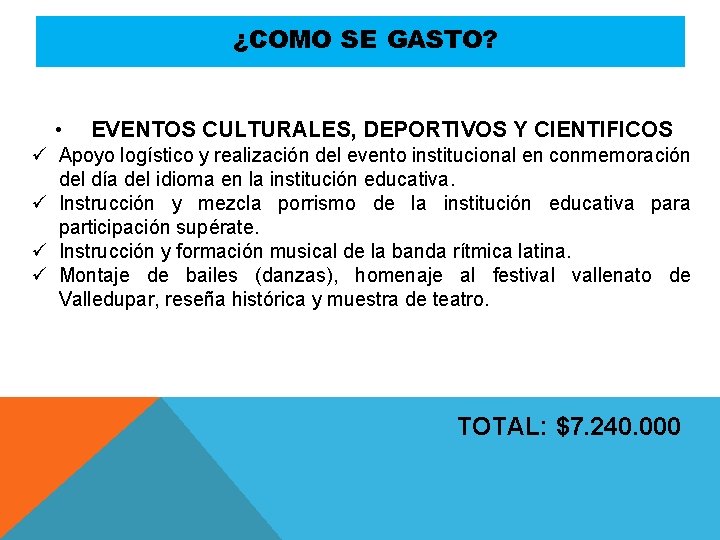 ¿COMO SE GASTO? • EVENTOS CULTURALES, DEPORTIVOS Y CIENTIFICOS ü Apoyo logístico y realización