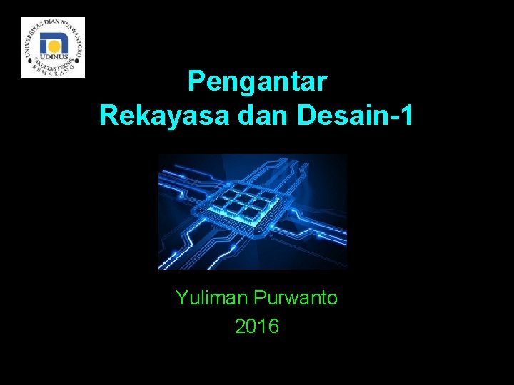 Pengantar Rekayasa dan Desain-1 Yuliman Purwanto 2016 