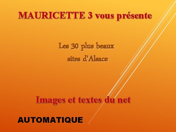 MAURICETTE 3 vous présente Les 30 plus beaux sites d'Alsace Images et textes du