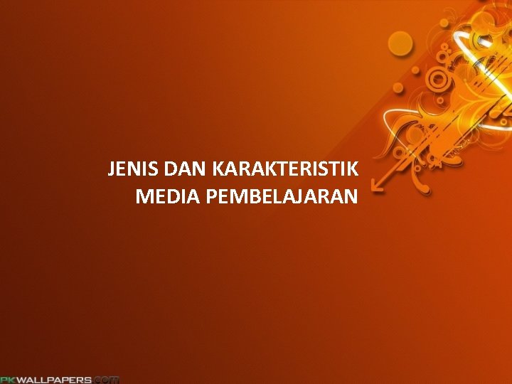 JENIS DAN KARAKTERISTIK MEDIA PEMBELAJARAN 