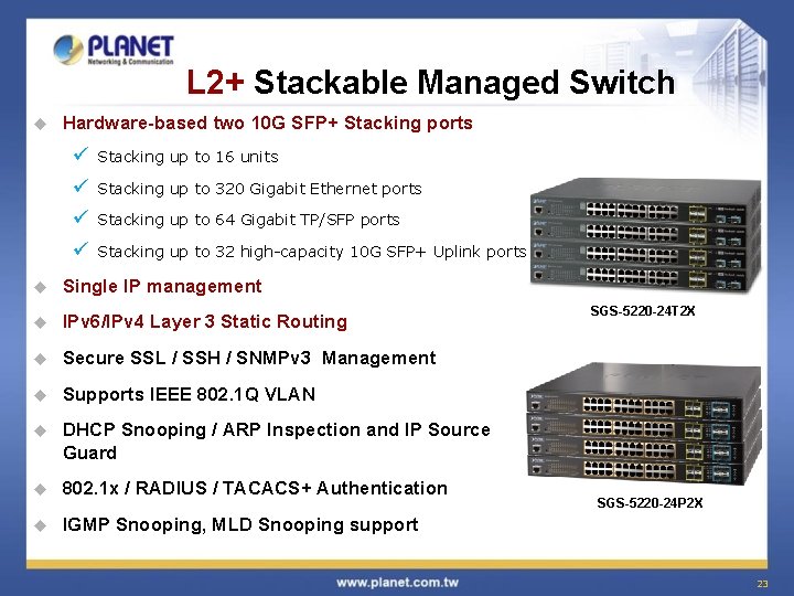 L 2+ Stackable Managed Switch u Hardware-based two 10 G SFP+ Stacking ports ü