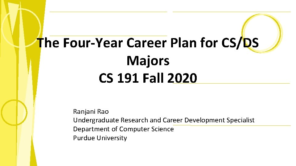 The Four-Year Career Plan for CS/DS Majors CS 191 Fall 2020 Ranjani Rao Undergraduate