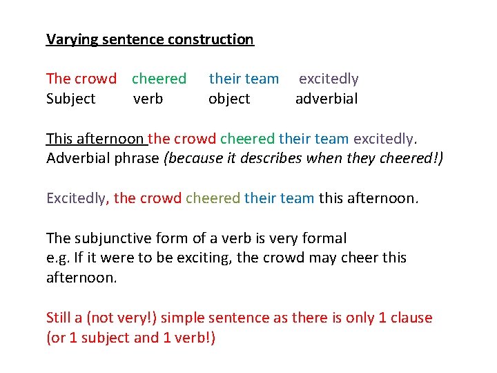 Varying sentence construction The crowd cheered Subject verb their team excitedly object adverbial This