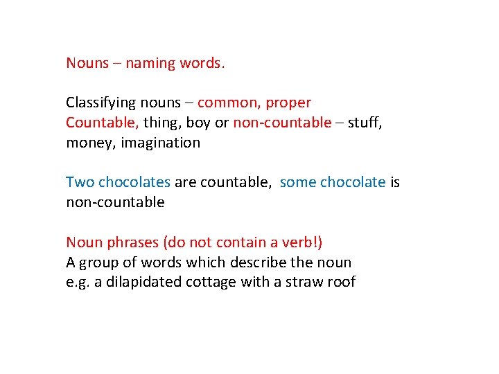 Nouns – naming words. Classifying nouns – common, proper Countable, thing, boy or non-countable