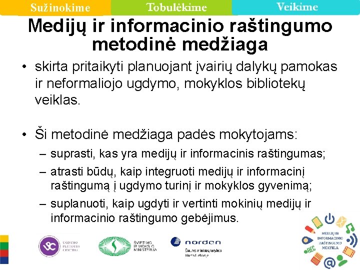 Sužinokime Medijų ir informacinio raštingumo metodinė medžiaga • skirta pritaikyti planuojant įvairių dalykų pamokas