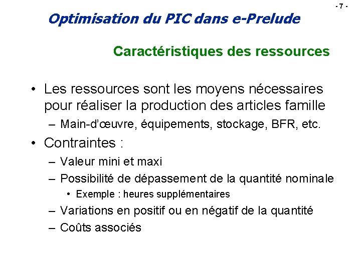 Optimisation du PIC dans e-Prelude Caractéristiques des ressources • Les ressources sont les moyens